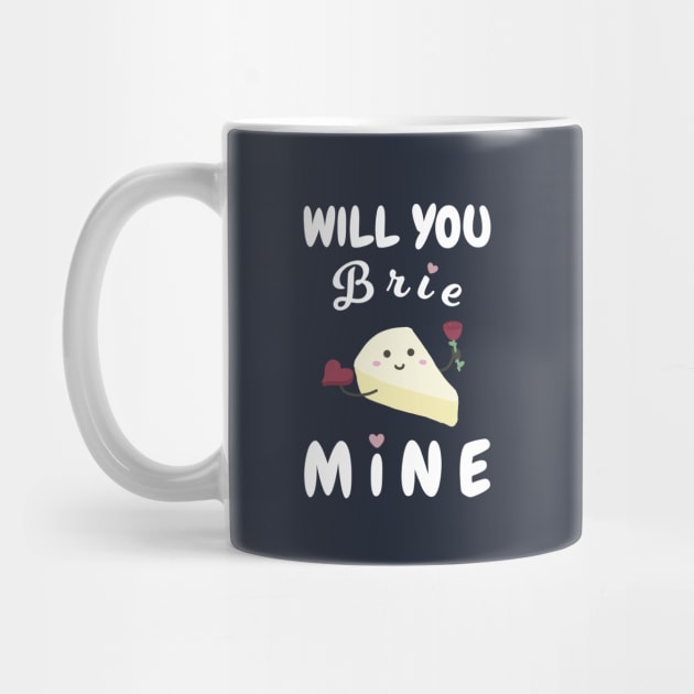 Will You Brie Mine by Sticus Design